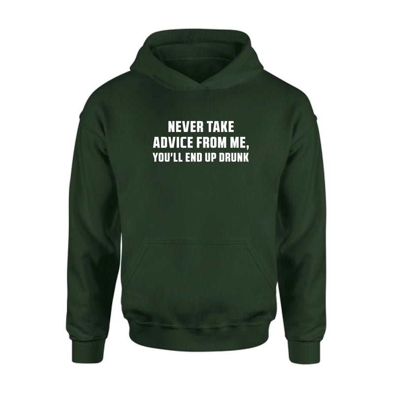 Never Take Advice From Me Shirt – You’ll End Up Drunk, Funny Sarcastic Gift for Men & Women, T-Shirt, Long Sleeve, Sweatshirt & Hoodie