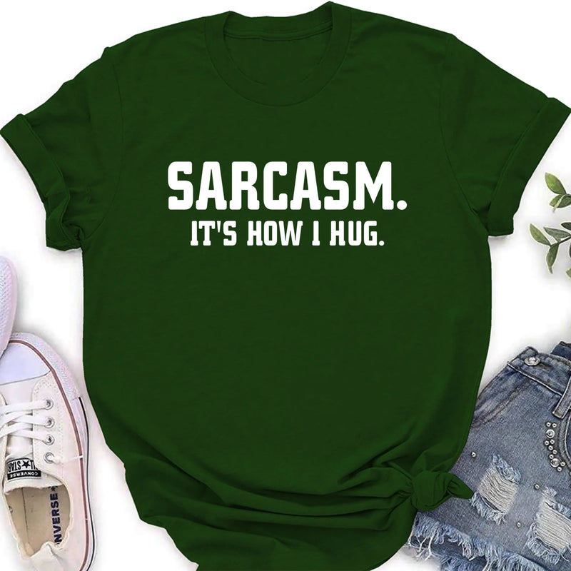 Sarcasm It’s How I Hug Funny Sarcastic Shirt - Gift for Dad, Mom, Husband & Coworker – T-Shirt, Long Sleeve, Sweatshirt & Hoodie