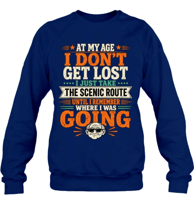Funny T-Shirt - At My Age I Don't