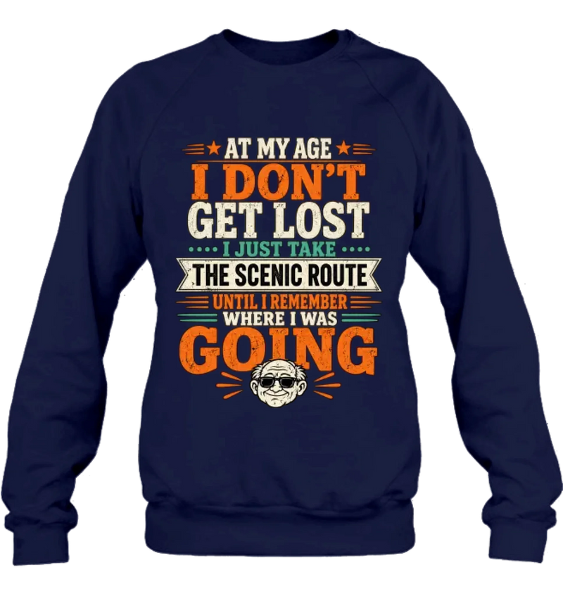 Funny T-Shirt - At My Age I Don't