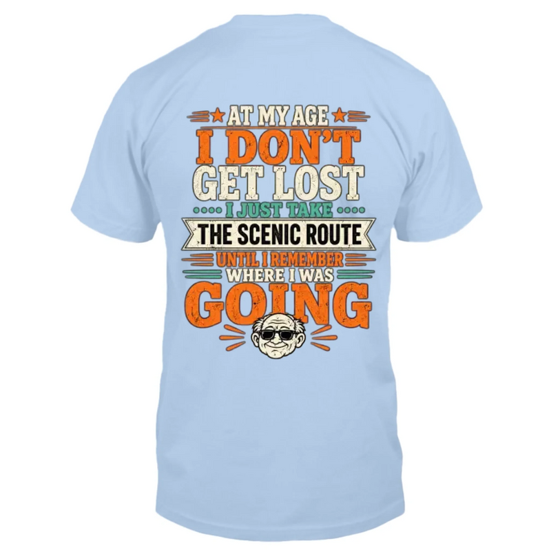 Funny T-Shirt - At My Age I Don't