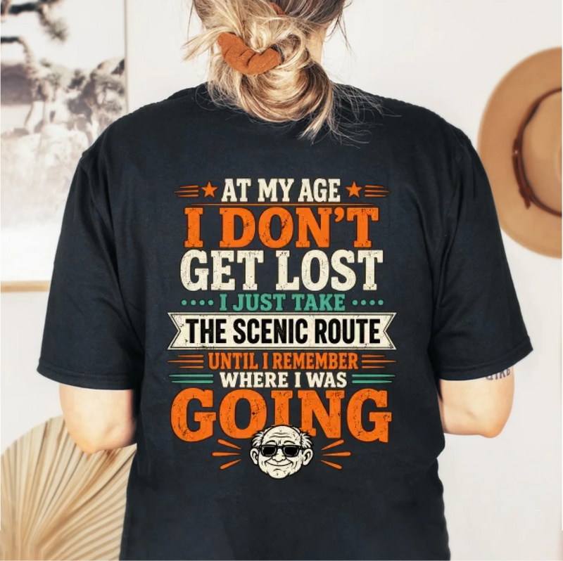Funny T-Shirt - At My Age I Don't