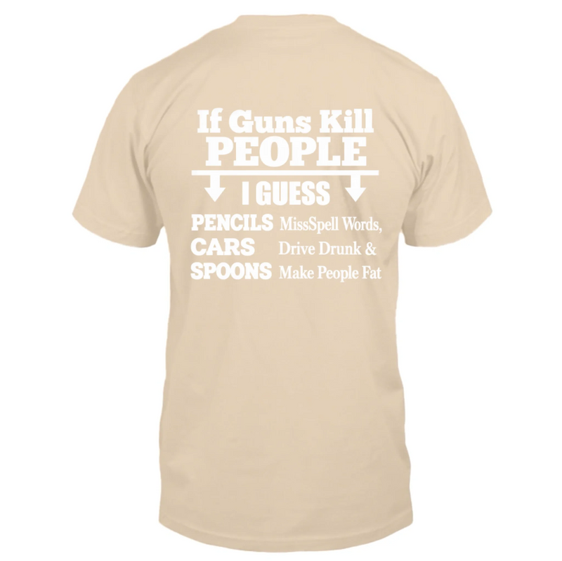 T-Shirt - if Guns Kill People