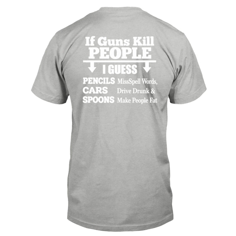 T-Shirt - if Guns Kill People