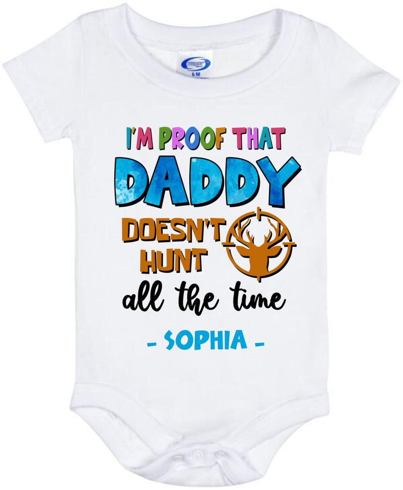 Personalized Daddy Baby Onesie - Gift Idea For Father's Day - I'm Proof That Daddy Doesn't Hunt All The Time