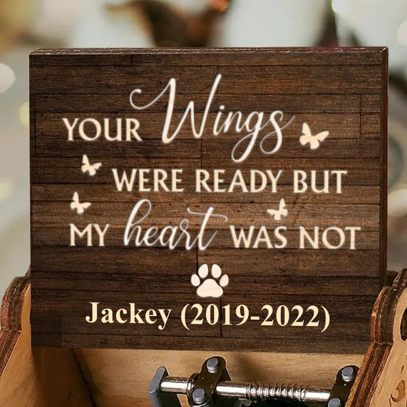 Personalized Memorial Music Box - Memorial Gift for Pet - Your wings were ready but my heart was not
