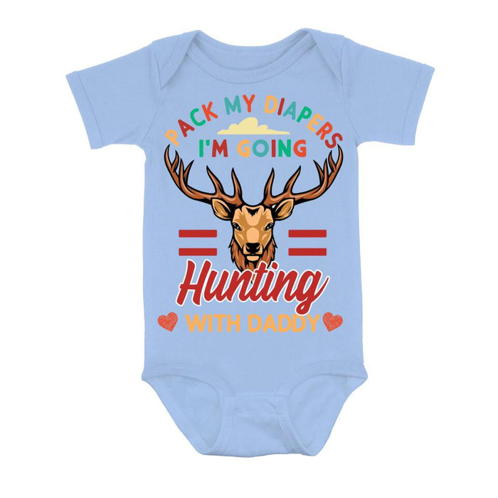 Custom Personalized Go Hunting Baby Onesie - Gift Idea for Baby/Birthday/Father's Day - Pack My Diapers I'm Going Hunting With Daddy