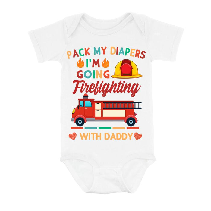 Custom Personalized Go Firefighting Baby Onesie - Gift Idea for Baby/Birthday/Father's Day - Pack My Diapers I'm Going Firefighting With Daddy