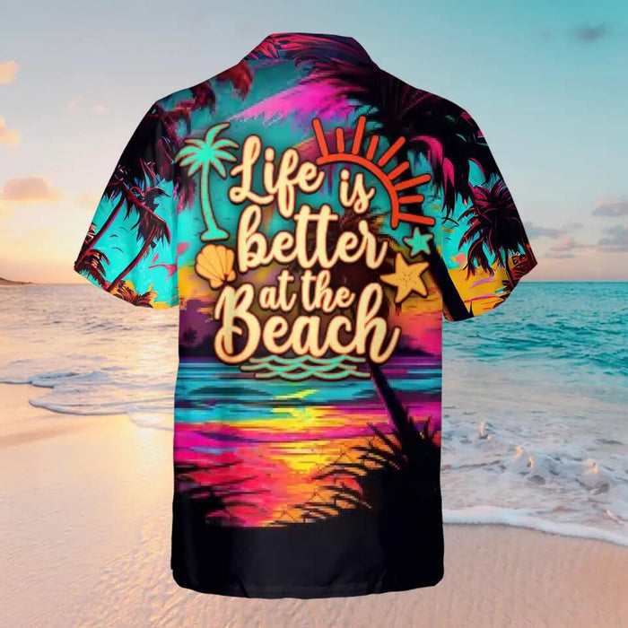 Personalized Summer Vacation Hawaiian Shirt - Gift Idea For Friends/ Vacation - Life Is Better At The Beach