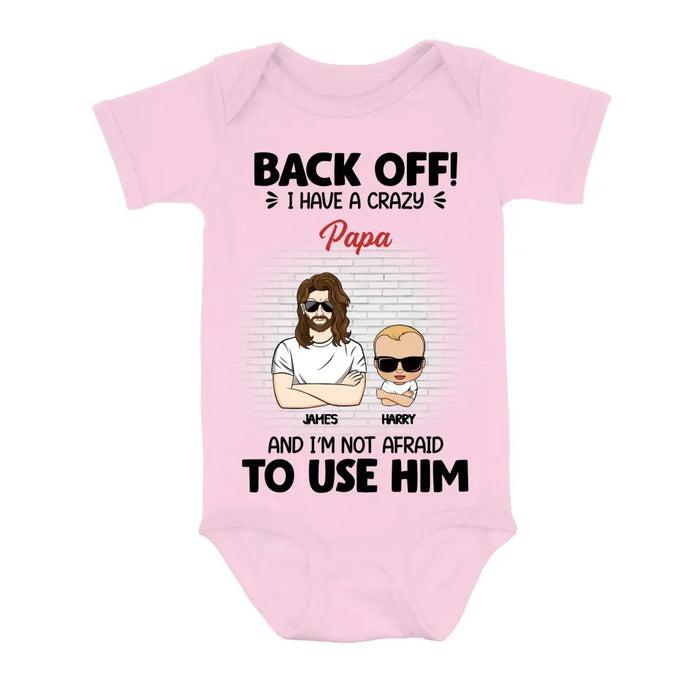 Custom Personalized Baby Onesie - Gift Idea For Baby/Mother's Day/Father's Day - Back Off I Have A Crazy Papa