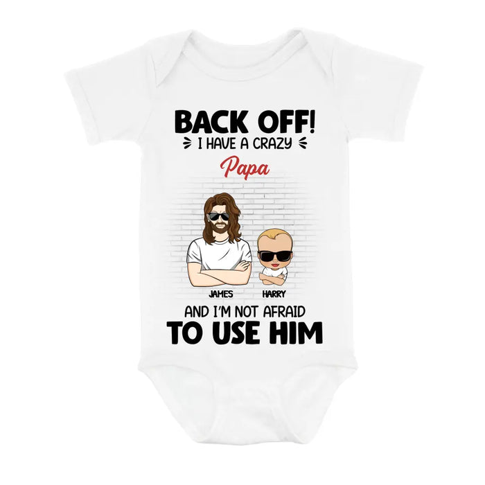 Custom Personalized Baby Onesie - Gift Idea For Baby/Mother's Day/Father's Day - Back Off I Have A Crazy Papa