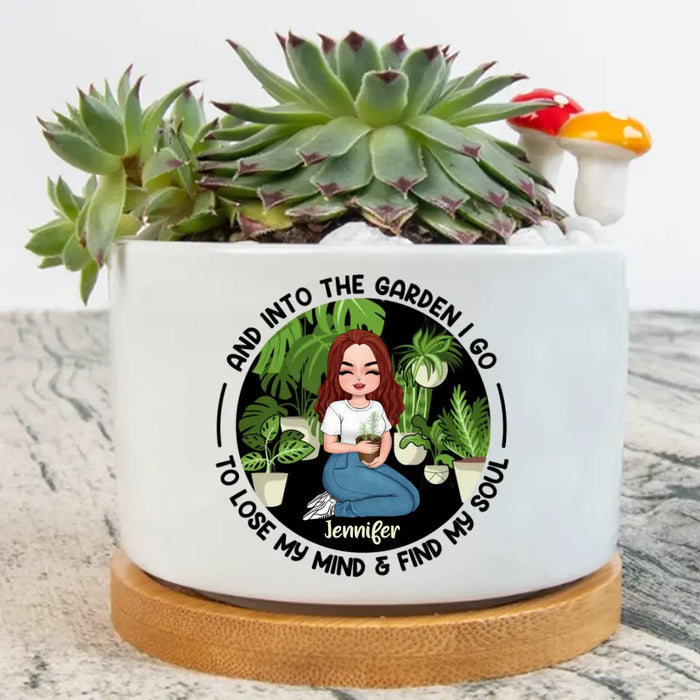 Custom Personalized Plant Pot - Gift for the Plant Lovers/Mother's Day - And Into The Garden I Go To Lose My Mind & Find My Soul
