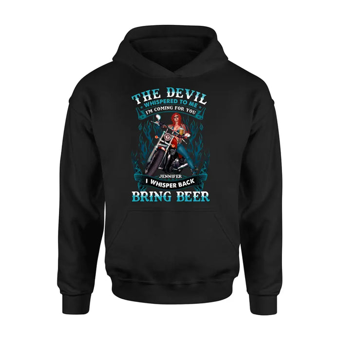 Custom Personalized Biker Shirt/Hoodie - Gift Idea for Biker/Halloween - The Devil Whispered To Me I'm Coming For You I Whisper Back Bring Beer