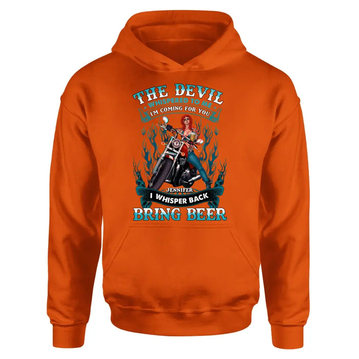 Custom Personalized Biker Shirt/Hoodie - Gift Idea for Biker/Halloween - The Devil Whispered To Me I'm Coming For You I Whisper Back Bring Beer