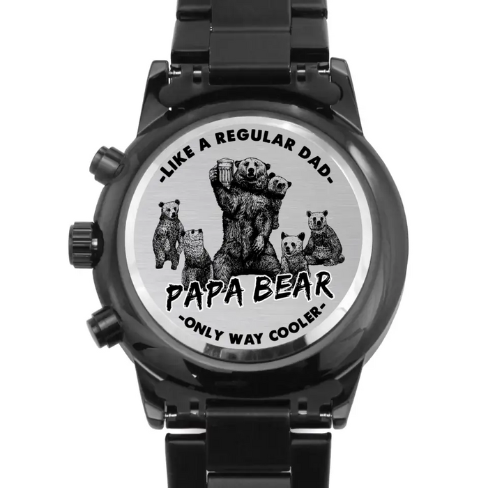 Custom Personalized Grandpa Black Chronograph Watch - Gift Idea For Grandpa/Dad/Father's Day - Papa Bear Like A Regular Dad Papa Only Way Cooler