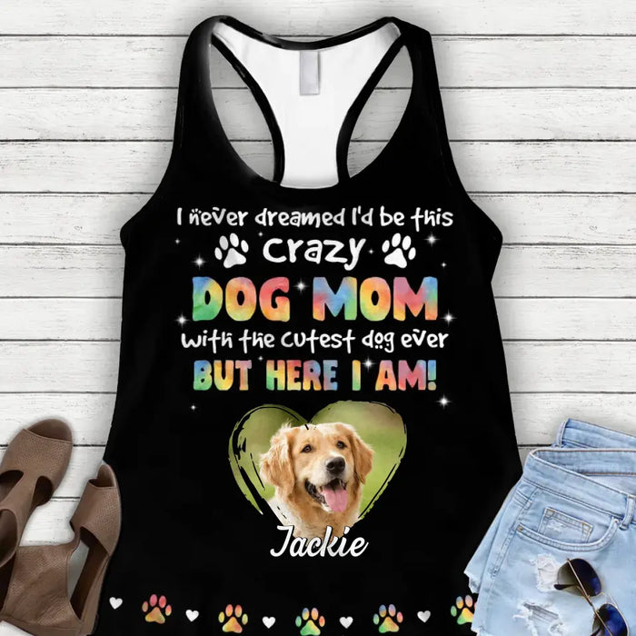 Custom Personalized Dog Photo AOP Women's Racerback Tank Top - Gift Idea For Dog Lovers  - I Never Dreamed I'd Be This Crazy Dog Mom With The Cutest Dog Ever