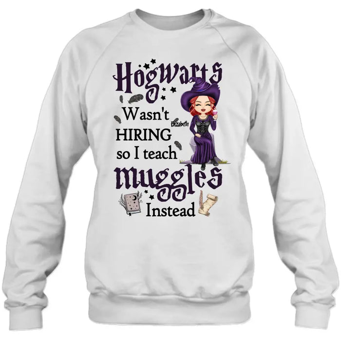 Custom Personalized Witch Teacher Shirt/Hoodie - Halloween Gift Idea for Teacher/Back To School - Hogwarts Wasn't Hiring So I Teach Muggles Instead