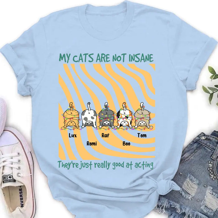 Personalized Cat Butt Shirt/Hoodie - Gift Idea For Cat Lovers - Upto 5 Cats - My Cats Are Not Insane They're Just Really Good At Acting