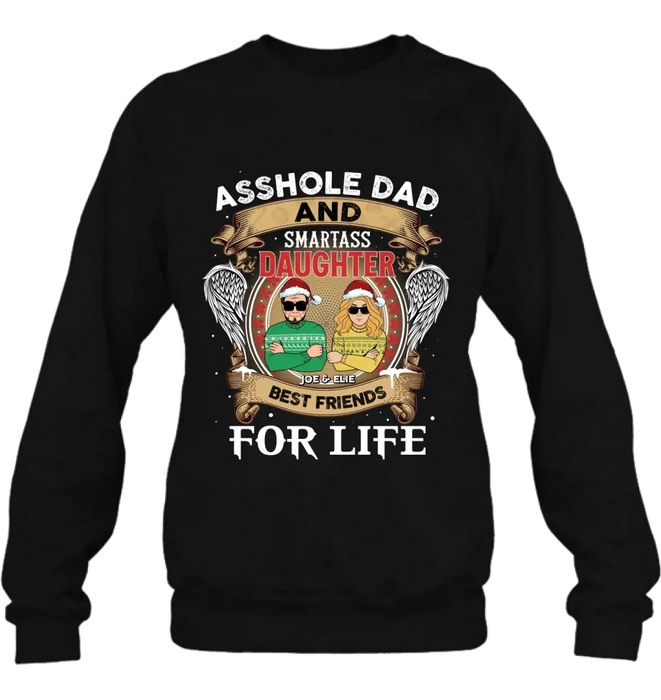 Personalized Unisex T-shirt/ Sweatshirt/ Long Sleeve/ Hoodie - Christmas Gift Idea For Daughter/ Dad - Asshole Dad And Smartass Daughter Best Friends For Life