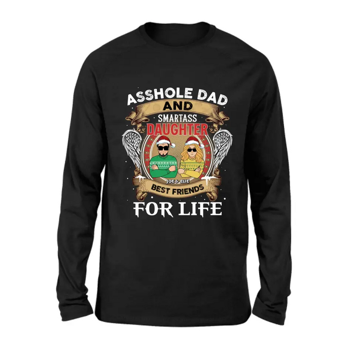 Personalized Unisex T-shirt/ Sweatshirt/ Long Sleeve/ Hoodie - Christmas Gift Idea For Daughter/ Dad - Asshole Dad And Smartass Daughter Best Friends For Life